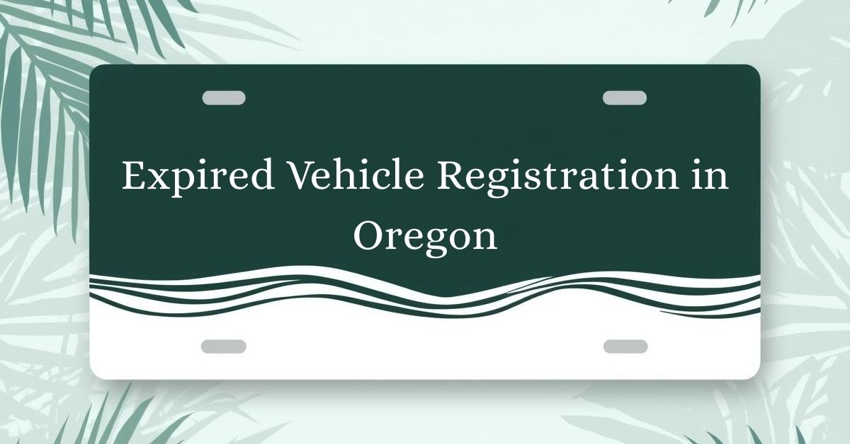 Expired Vehicle Registration in Oregon
